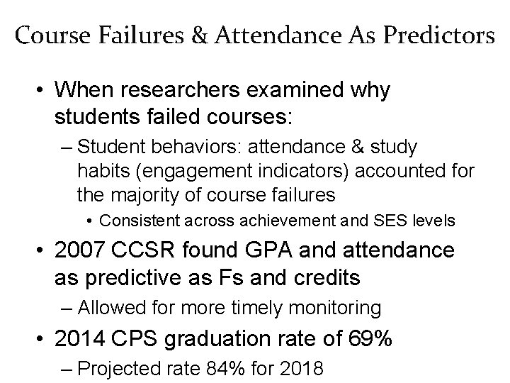 Course Failures & Attendance As Predictors • When researchers examined why students failed courses: