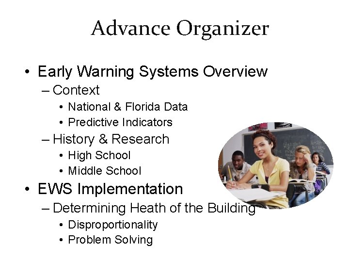 Advance. Organizer • Early Warning Systems Overview – Context • National & Florida Data