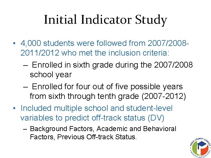 Initial Indicator Study • 4, 000 students were followed from 2007/20082011/2012 who met the