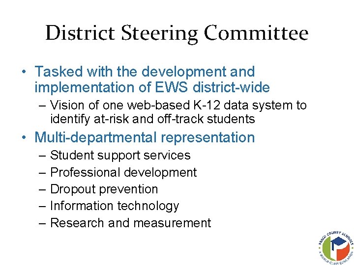 District Steering Committee • Tasked with the development and implementation of EWS district-wide –