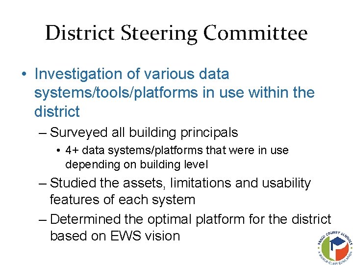 District Steering Committee • Investigation of various data systems/tools/platforms in use within the district