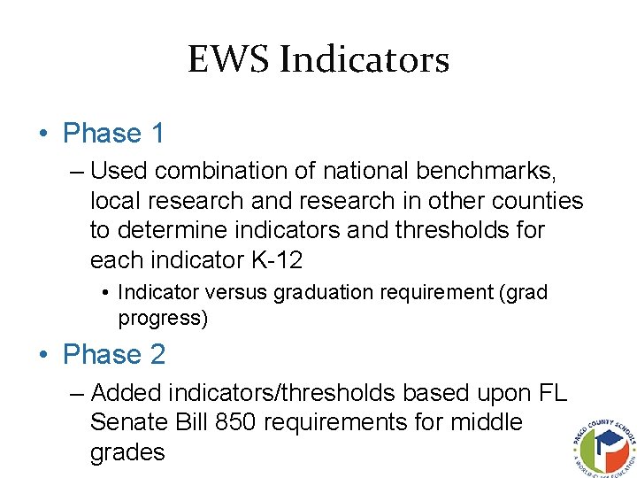 EWS Indicators • Phase 1 – Used combination of national benchmarks, local research and