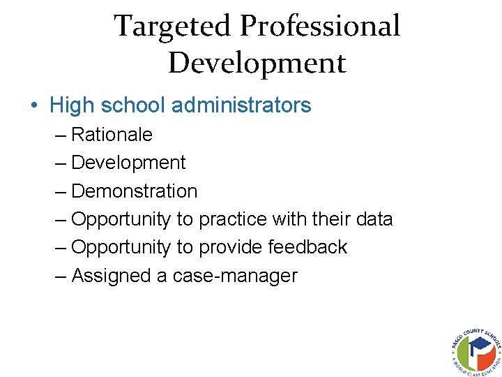 Targeted Professional Development • High school administrators – Rationale – Development – Demonstration –