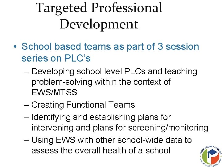 Targeted Professional Development • School based teams as part of 3 session series on