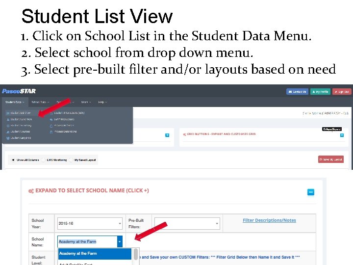 Student List View 1. Click on School List in the Student Data Menu. 2.