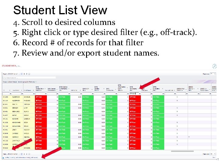 Student List View 4. Scroll to desired columns 5. Right click or type desired