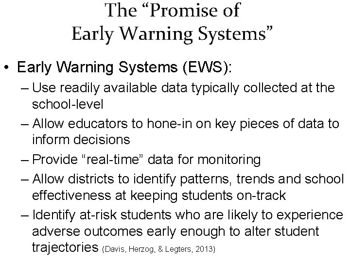 The “Promise of Early Warning Systems” • Early Warning Systems (EWS): – Use readily