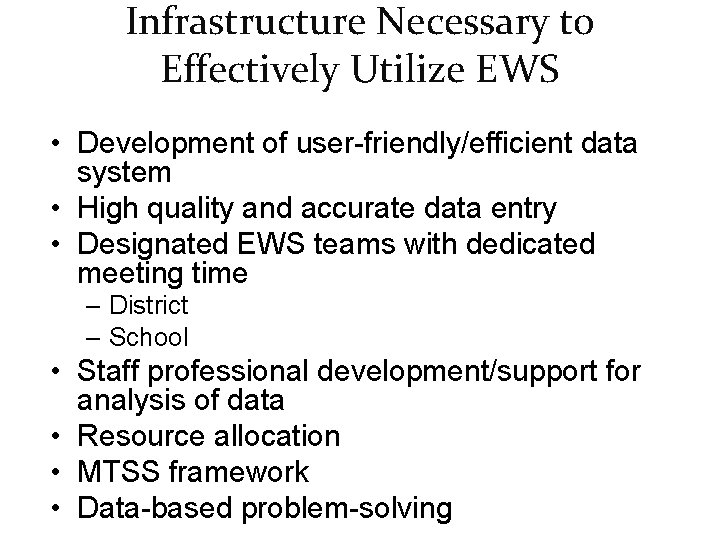 Infrastructure Necessary to Effectively Utilize EWS • Development of user-friendly/efficient data system • High