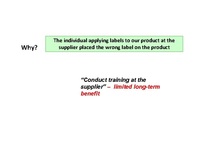 Why? The individual applying labels to our product at the supplier placed the wrong