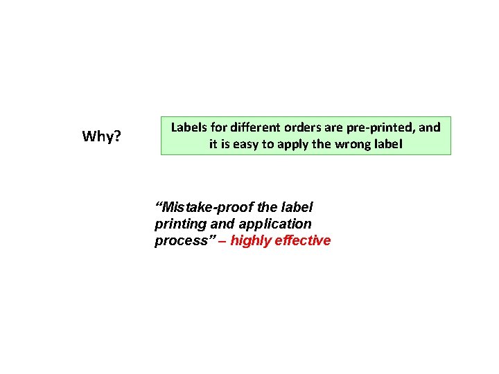 Why? Labels for different orders are pre-printed, and it is easy to apply the