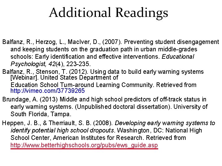 Additional Readings Balfanz, R. , Herzog, L. , Mac. Iver, D. , (2007). Preventing