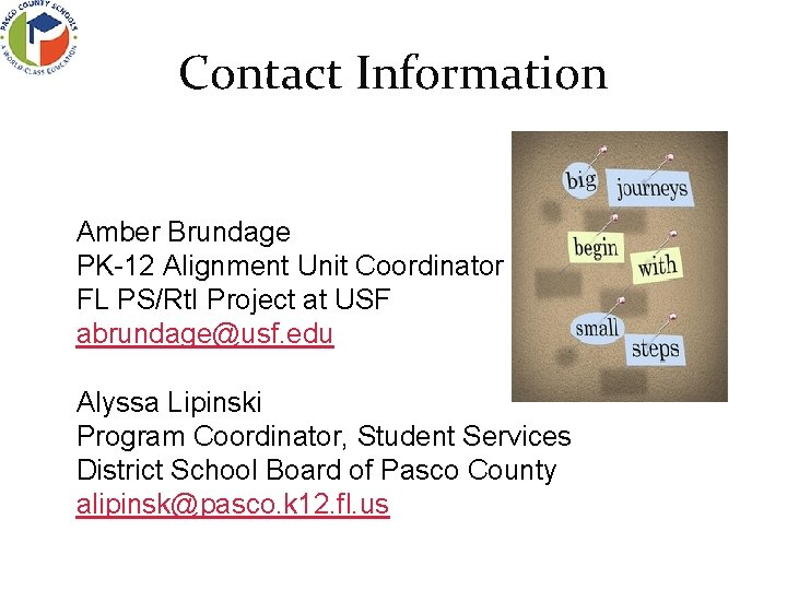 Contact Information Amber Brundage PK-12 Alignment Unit Coordinator FL PS/Rt. I Project at USF