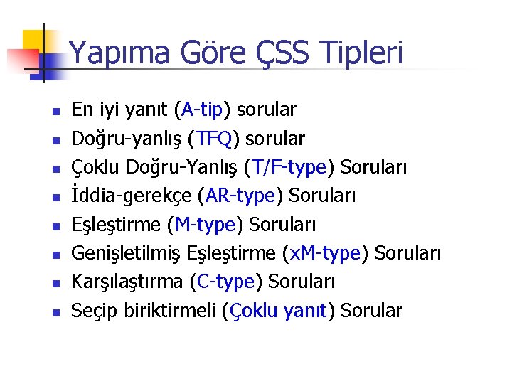 Yapıma Göre ÇSS Tipleri n n n n En iyi yanıt (A-tip) sorular Doğru-yanlış