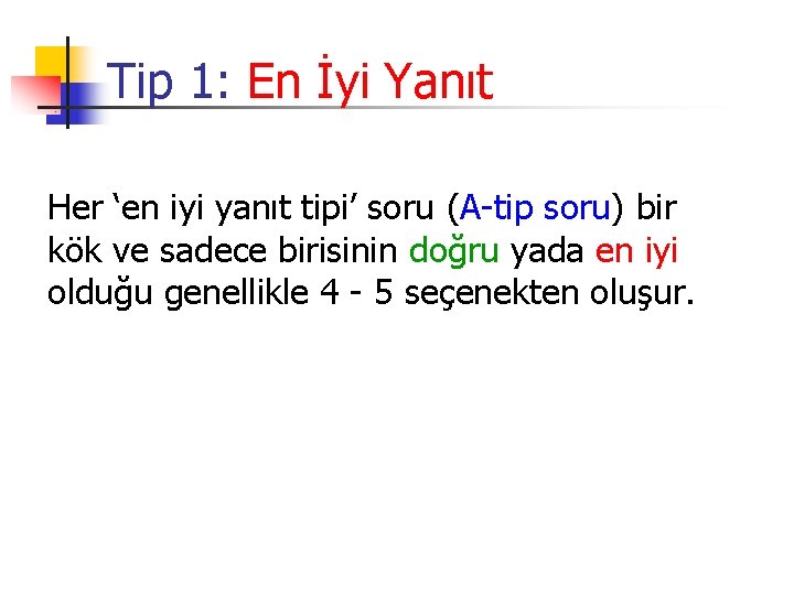Tip 1: En İyi Yanıt Her ‘en iyi yanıt tipi’ soru (A-tip soru) bir