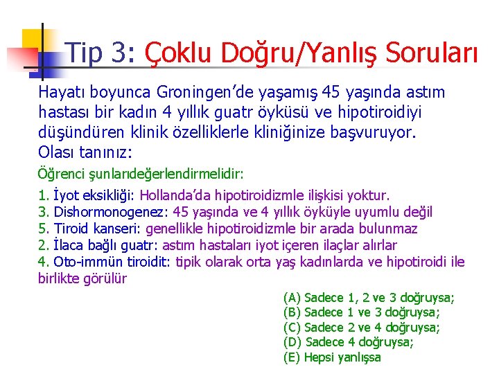 Tip 3: Çoklu Doğru/Yanlış Soruları Hayatı boyunca Groningen’de yaşamış 45 yaşında astım hastası bir