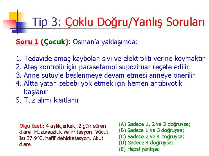 Tip 3: Çoklu Doğru/Yanlış Soruları Soru 1 (Çocuk): Osman’a yaklaşımda: 1. Tedavide amaç kaybolan