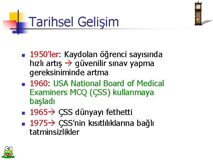 Tarihsel Gelişim n n 1950’ler: Kaydolan öğrenci sayısında hızlı artış güvenilir sınav yapma gereksiniminde