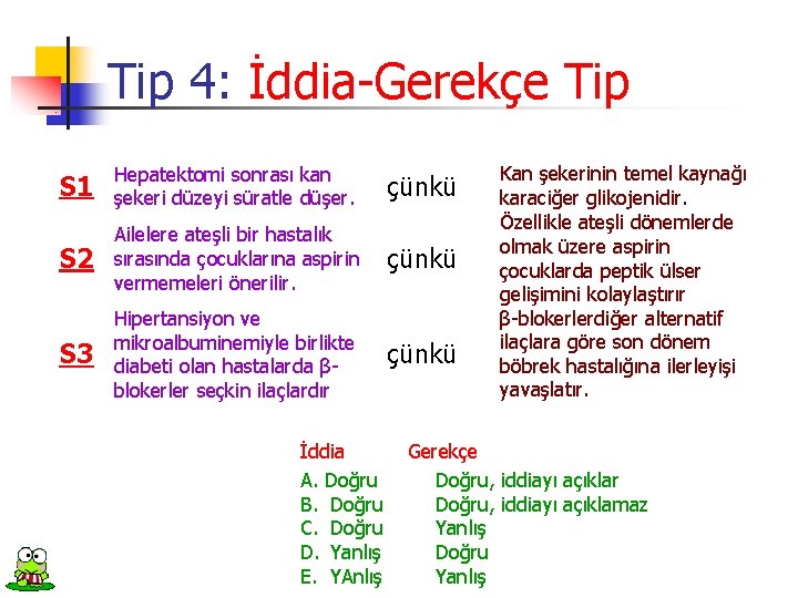 Tip 4: İddia-Gerekçe Tip S 1 Hepatektomi sonrası kan şekeri düzeyi süratle düşer. çünkü