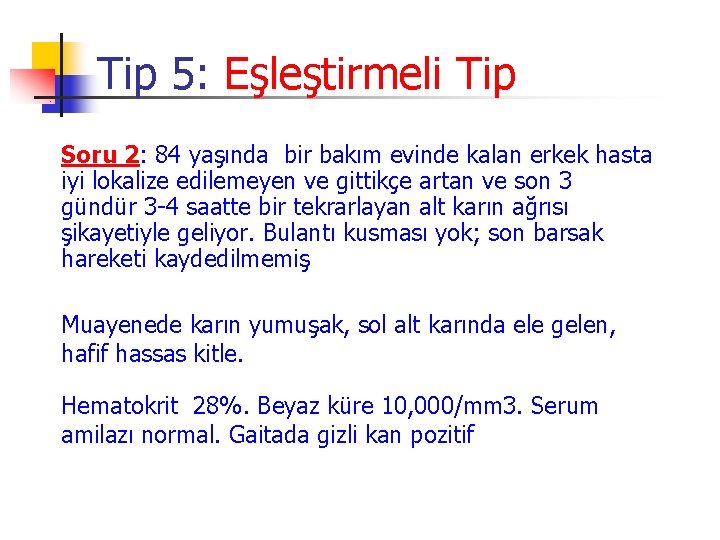 Tip 5: Eşleştirmeli Tip Soru 2: 84 yaşında bir bakım evinde kalan erkek hasta