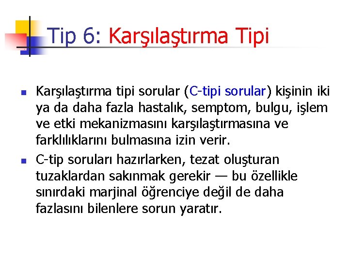 Tip 6: Karşılaştırma Tipi n n Karşılaştırma tipi sorular (C-tipi sorular) kişinin iki ya