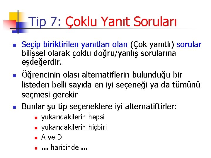 Tip 7: Çoklu Yanıt Soruları n n n Seçip biriktirilen yanıtları olan (Çok yanıtlı)