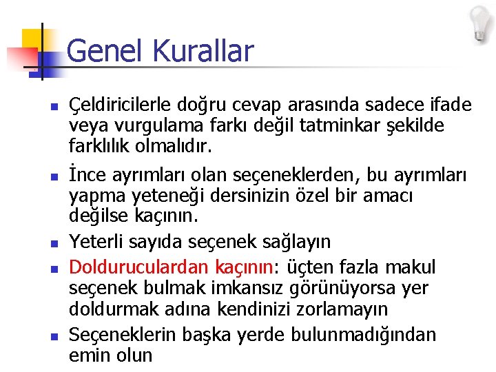 Genel Kurallar n n n Çeldiricilerle doğru cevap arasında sadece ifade veya vurgulama farkı