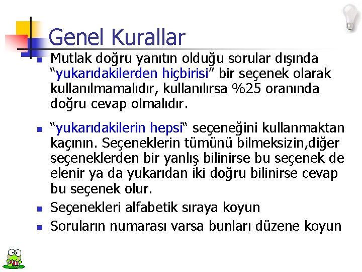 Genel Kurallar n n Mutlak doğru yanıtın olduğu sorular dışında “yukarıdakilerden hiçbirisi” bir seçenek