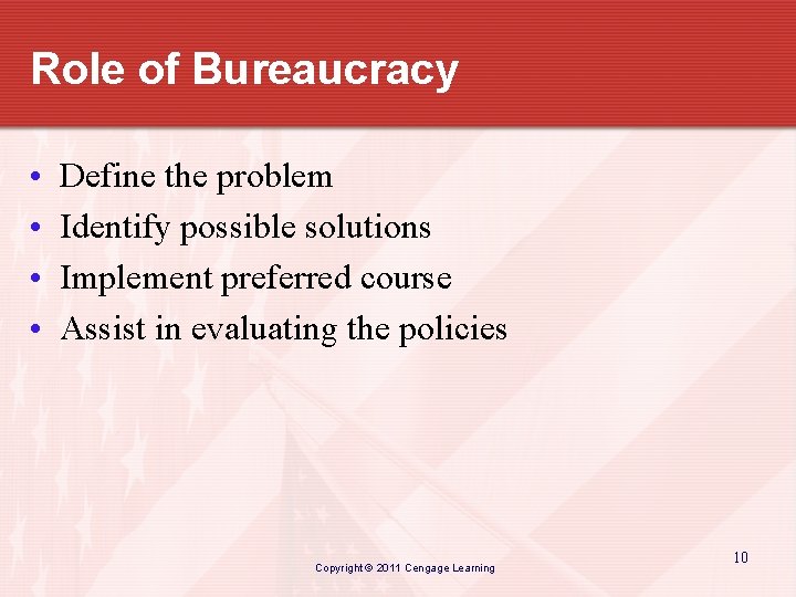 Role of Bureaucracy • • Define the problem Identify possible solutions Implement preferred course