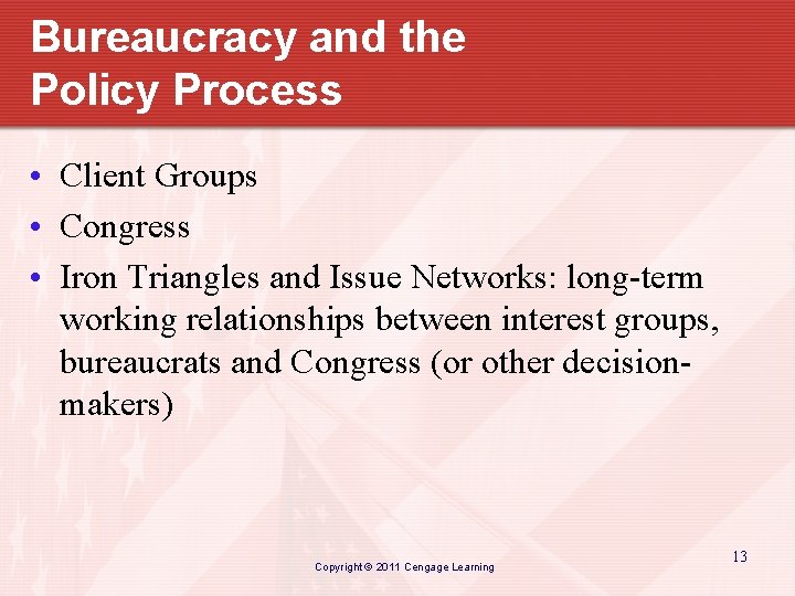 Bureaucracy and the Policy Process • Client Groups • Congress • Iron Triangles and