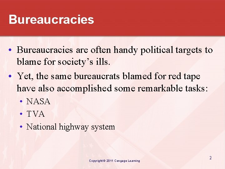 Bureaucracies • Bureaucracies are often handy political targets to blame for society’s ills. •