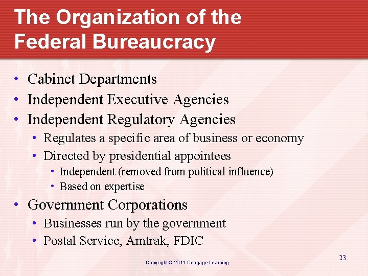 The Organization of the Federal Bureaucracy • Cabinet Departments • Independent Executive Agencies •