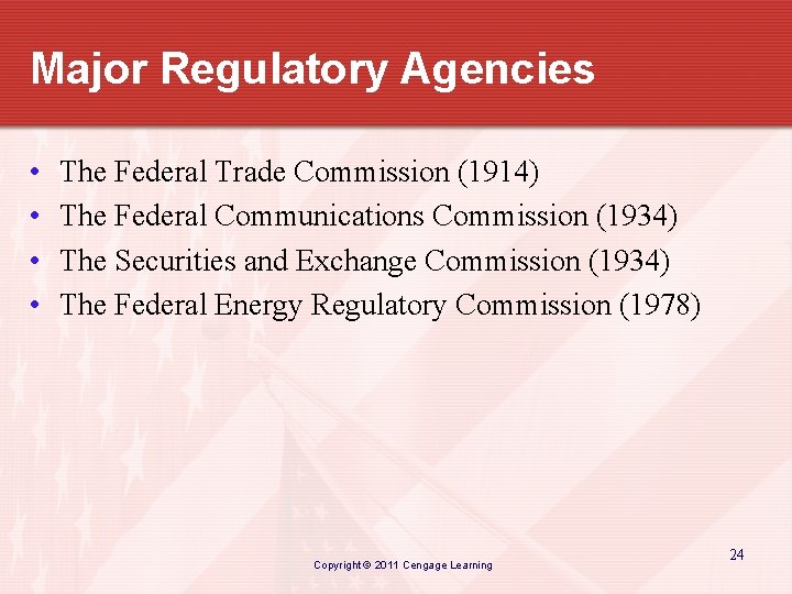Major Regulatory Agencies • • The Federal Trade Commission (1914) The Federal Communications Commission
