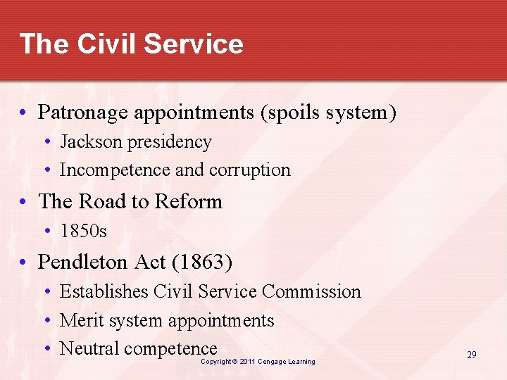 The Civil Service • Patronage appointments (spoils system) • Jackson presidency • Incompetence and