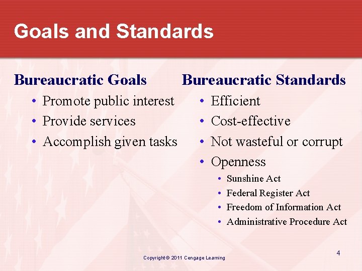 Goals and Standards Bureaucratic Goals • Promote public interest • Provide services • Accomplish
