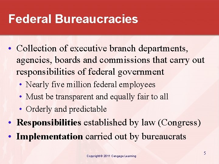Federal Bureaucracies • Collection of executive branch departments, agencies, boards and commissions that carry