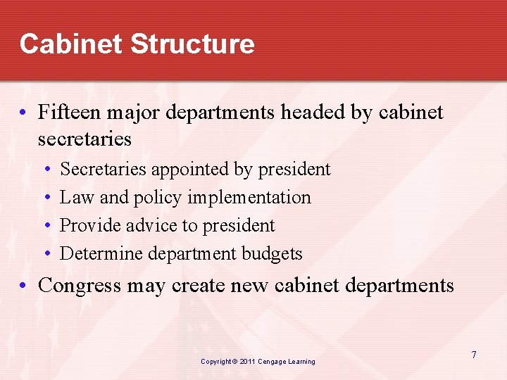 Cabinet Structure • Fifteen major departments headed by cabinet secretaries • • Secretaries appointed