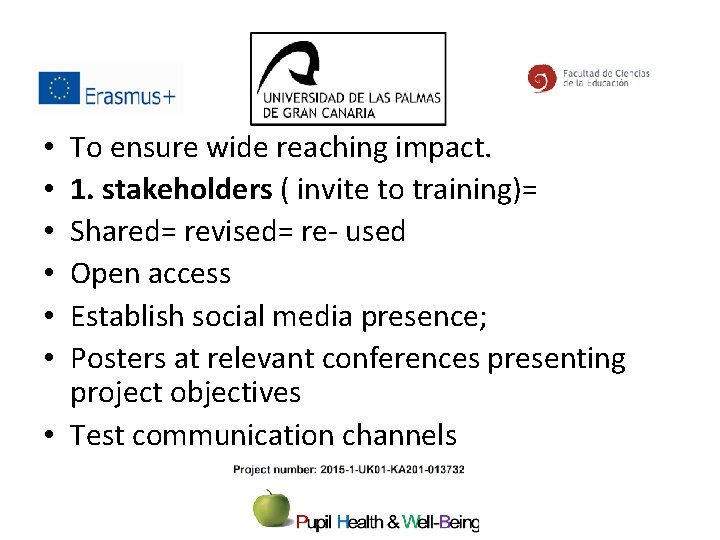 To ensure wide reaching impact. 1. stakeholders ( invite to training)= Shared= revised= re-