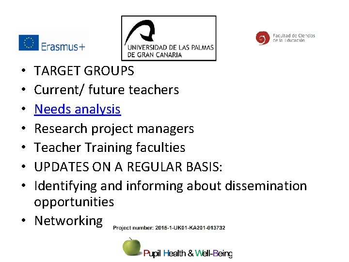 TARGET GROUPS Current/ future teachers Needs analysis Research project managers Teacher Training faculties UPDATES