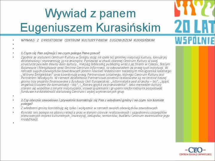 Wywiad z panem Eugeniuszem Kurasińskim • • • WYWIAD Z DYREKTOREM CENTRUM KULTURY PANEM