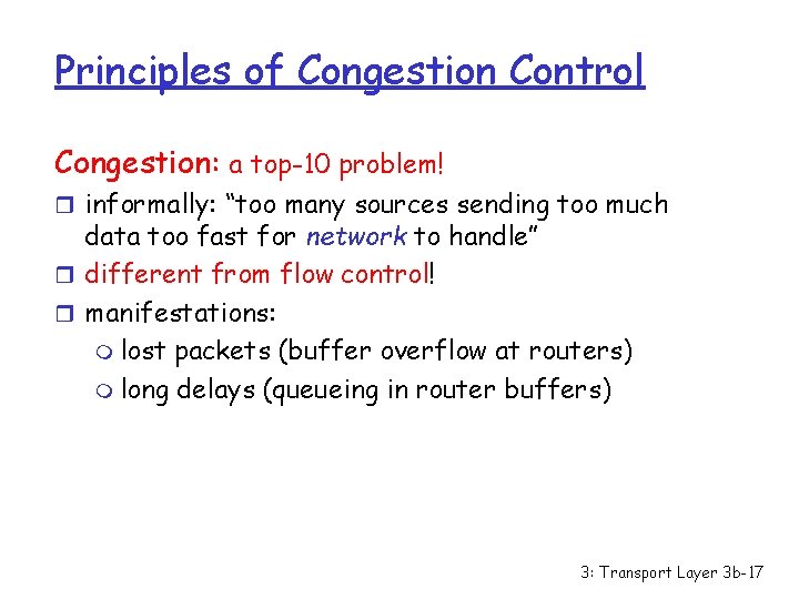 Principles of Congestion Control Congestion: a top-10 problem! r informally: “too many sources sending
