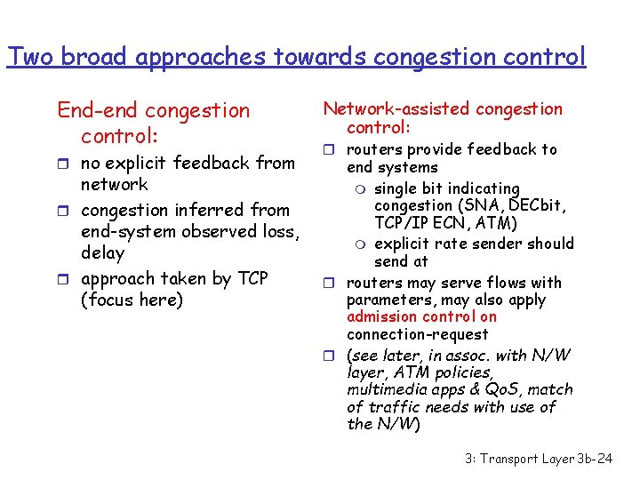 Two broad approaches towards congestion control End-end congestion control: Network-assisted congestion control: r no