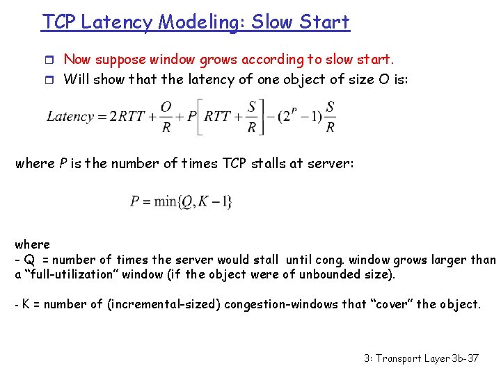 TCP Latency Modeling: Slow Start r Now suppose window grows according to slow start.