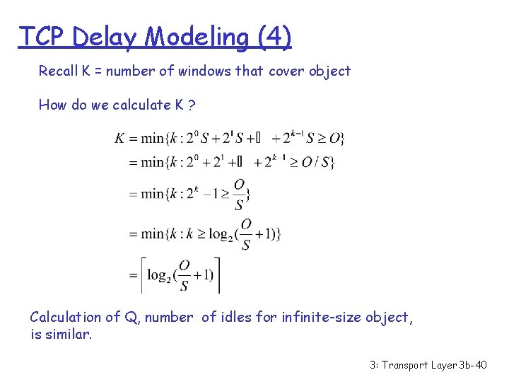 TCP Delay Modeling (4) Recall K = number of windows that cover object How