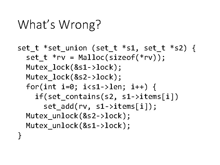 What’s Wrong? set_t *set_union (set_t *s 1, set_t *s 2) { set_t *rv =