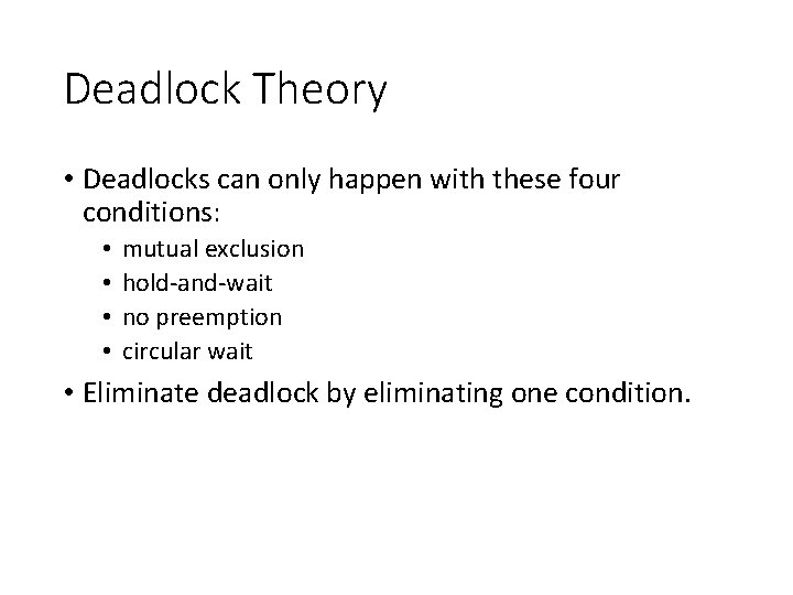 Deadlock Theory • Deadlocks can only happen with these four conditions: • • mutual
