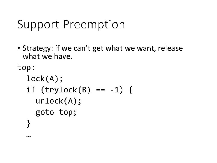 Support Preemption • Strategy: if we can’t get what we want, release what we