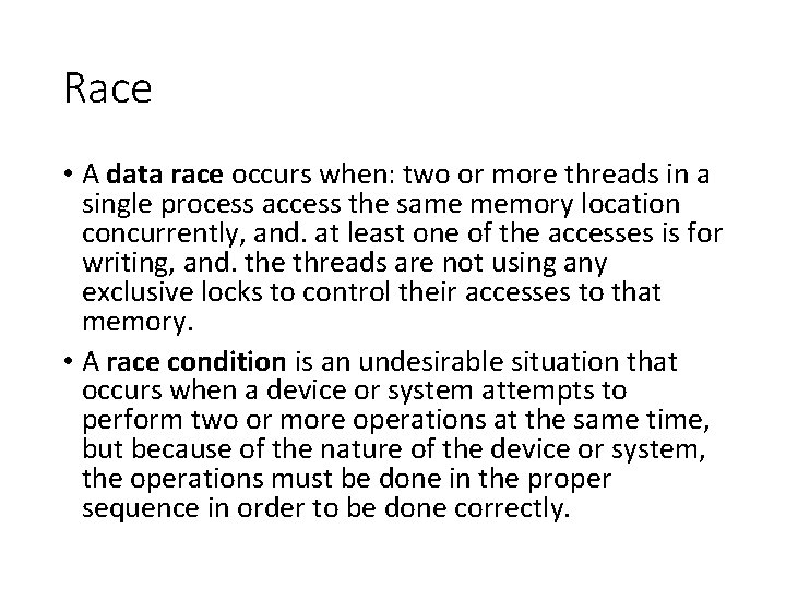 Race • A data race occurs when: two or more threads in a single