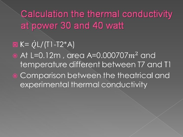 Calculation thermal conductivity at power 30 and 40 watt � 