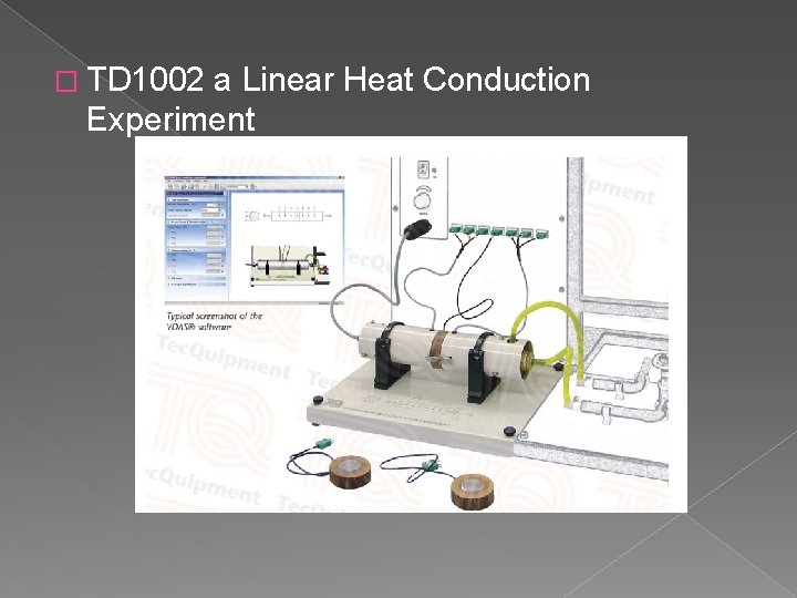 Linear heat conduction experiment Objectives To show heat