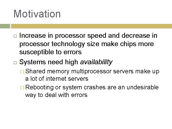 Motivation Increase in processor speed and decrease in processor technology size make chips more